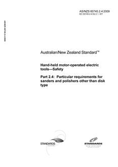 AS/NZS 60745.2.4: 01/01/2009 Hand-held motor-operated electric tools – Safety, Part 1.4: Particular requirements for sanders and polishers other than disk type