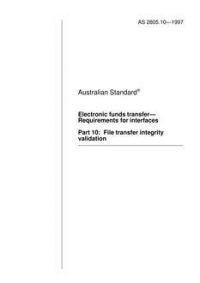 AS 2805.10: 01/01/1997 Electronic funds transfer – Requirements for interfaces – File transfer integrity validation
