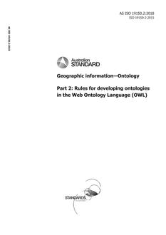 AS ISO 19150.2: 06/29/2018 Geographic information – Ontology, Part 2: Rules for developing ontologies in the Web Ontology Language (OWL)
