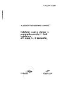 AS/NZS 61535: 12/12/2011 Installation couplers intended for permanent connection in fixed installations (IEC 61535, Ed.1.0 (2009) MOD)