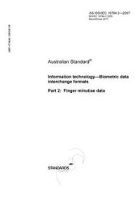 AS ISO IEC 19794.2: 07/02/2007 Information technology – Biometric data interchange formats, Part 2: Finger minutiae data