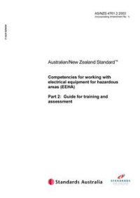 AS/NZS 4761.2: 01/21/2003 Competencies for working with electrical equipment for hazardous areas (EEHA), Part 2: Guide for training and assessment