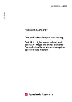 AS 1038.14.1: 11/14/2003 Coal and coke – Analysis and testing, Part 14.1: Higher rank coal ash and coke ash – Major and minor elements – Borate fusion/flame atomic absorption spectrometric method AS 1038.14.1: 11/14/2003 Coal and coke – Analysis and testing, Part 14.1: Higher rank coal ash and coke ash – Major and minor elements – Borate fusion/flame atomic absorption spectrometric method