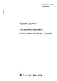 AS 4046.0: 10/30/2002 Methods of testing roof tiles, Part 0: Introduction and list of methods