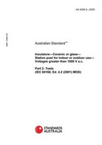 AS 4398.2: 05/24/2005 Insulators – Ceramic or glass – Station post for indoor or outdoor use – Voltages greater than 1000 V a.c., Part 2: Tests (IEC 60168, Ed. 4.2 (2001) MOD)