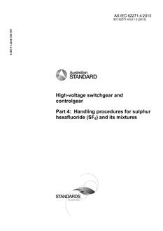 AS IEC 62271.4: 01/28/2015 High-voltage switchgear and controlgear, Part 4: Handling procedures for sulphur hexafluoride (SF6) and its mixtures AS IEC 62271.4: 01/28/2015 High-voltage switchgear and controlgear, Part 4: Handling procedures for sulphur hexafluoride (SF6) and its mixtures