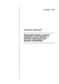 AS 2946: 12/31/1990 Suspended ceilings, recessed luminaires and air diffusers – Interface requirements for physical compatibility