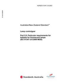 AS/NZS 61347.2.8: 07/25/2003 Lamp controlgear, Part 2.8: Particular requirements for ballasts for fluorescent lamps (IEC 61347-2-8:2000, MOD)