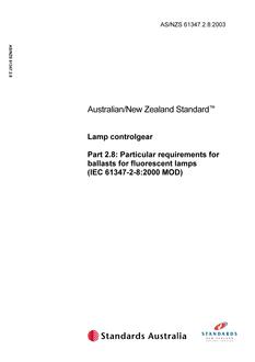 AS/NZS 61347.2.8: 07/25/2003 Lamp controlgear, Part 2.8: Particular requirements for ballasts for fluorescent lamps (IEC 61347-2-8:2000, MOD) AS/NZS 61347.2.8: 07/25/2003 Lamp controlgear, Part 2.8: Particular requirements for ballasts for fluorescent lamps (IEC 61347-2-8:2000, MOD)