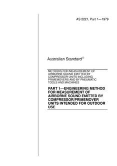 AS 2221.1: 01/31/1979 Methods for measurement of airborne sound emitted by compressor units including primemovers and by pneumatic tools and machines, Part 1: Engineering method for measurement of airborne sound emitted by compressor/primemover units intended for outdoor use