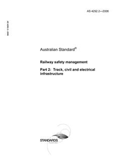 AS 4292.2: 11/10/2006 Railway safety management, Part 2: Track, civil and electrical infrastructure AS 4292.2: 11/10/2006 Railway safety management, Part 2: Track, civil and electrical infrastructure
