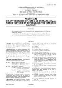 AS 2001.7.16: 03/06/1983 Methods of test for textiles, Part 7.16: Quantitative analysis of fibre mixtures – Binary mixtures of jute and certain animal fibres (method of determining the nitrogen content)