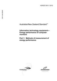 AS/NZS 5815.1: 07/26/2012 Information technology equipment – Energy performance of computer monitors, Part 1: Methods of measurement of energy performance