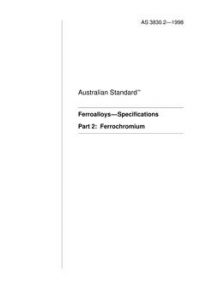 AS 3830.2: 08/05/1998 Ferroalloys – Specifications – Ferrochromium