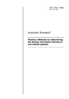 AS 1193: 12/31/1988 Plastics – Methods for determining the density and relative density of non-cellular plastics AS 1193: 12/31/1988 Plastics – Methods for determining the density and relative density of non-cellular plastics