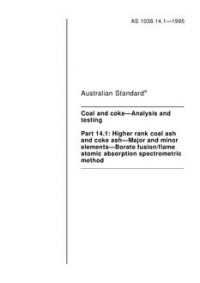 AS 1038.14.1: 01/01/1995 Coal and coke – Analysis and testing, Part 14.1: Higher rank coal ash and coke ash – Major and minor elements – Borate fusion/flame atomic absorption spectrometric method