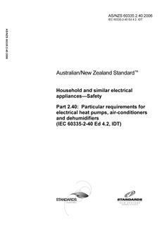 AS/NZS 60335.2.40: 06/23/2006 Household and similar electrical appliances – Safety, Part 2.40: Particular requirements for electrical heat pumps, air-conditioners and dehumidifiers (IEC 60335-2-40 Ed 4.2, IDT)