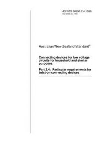 AS/NZS 60998.2.4: 01/05/1998 Connecting devices for low voltage circuits for household and similar purposes, Part 2.4: Particular requirements for twist-on connecting devices