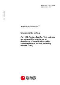 AS 60068.2.58: 01/01/2004 Environmental testing, Part 2.58: Tests – Test Td: Test methods for solderability, resistance to dissolution of metallization and to soldering heat of surface mounting devices (SMD)
