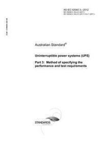 AS IEC 62040.3: 01/01/2012 Uninterruptible power systems (UPS), Part 3: Method of specifying the performance and test requirements