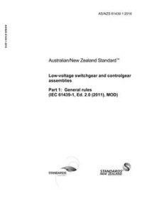 AS/NZS 61439.1: 05/24/2016 Low-voltage switchgear and controlgear assemblies, Part 1: General rules