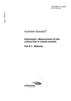 AS 2360.8.1: 08/06/2007 Hydrometry – Measurement of free surface flow in closed conduits, Part 8.1: Methods