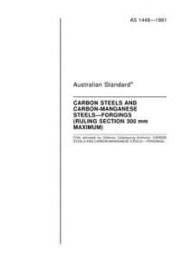 AS 1448: 12/31/1980 Carbon steels and carbon-manganese steels – Forgings (ruling section 300 mm maximum)