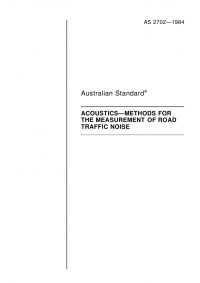 AS 2702: 04/05/1984 Acoustics – Methods for the measurement of road traffic noise AS 2702: 04/05/1984 Acoustics – Methods for the measurement of road traffic noise