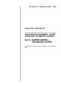 AS 2954.2: 01/01/1988 Earth-moving machinery – Rated loads and volumetric ratings, Part 2: Dumper bodies – Volumetric rating