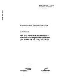 AS/NZS 60598.2.4: 12/14/2005 Luminaires, Part 2.4: Particular requirements – Portable general purpose luminaires (IEC 60598-2-4, Ed. 2.0 (1997) MOD)
