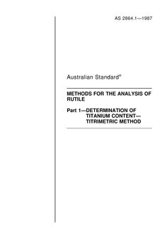 AS 2864.1: 12/31/1986 Methods for the analysis of rutile, Part 1: Determination of titanium content – Titrimetric method