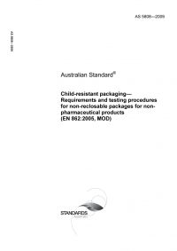 AS 5808: 09/24/2009 Child-resistant packaging – Requirements and testing procedures for non-reclosable packages for nonpharmaceutical products (EN 862:2005, MOD)