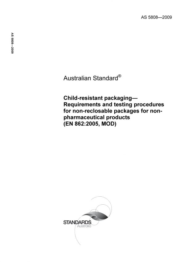 AS 5808: 09/24/2009 Child-resistant packaging – Requirements and testing procedures for non-reclosable packages for nonpharmaceutical products (EN 862:2005, MOD)