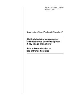 AS/NZS 4356.1: 03/05/1996 Medical electrical equipment – Characteristics of electro optical X-ray image intensifiers, Part 1: Determination of the entrance field size