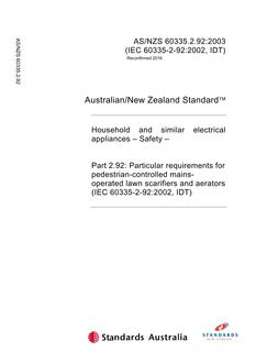 AS/NZS 60335.2.92: 05/30/2003 Household and Similar Electrical Appliances, Part 2.92: Safety – Particular requirements for pedestrian-controlled mains-operated lawn scarifiers and aerators AS/NZS 60335.2.92: 05/30/2003 Household and Similar Electrical Appliances, Part 2.92: Safety – Particular requirements for pedestrian-controlled mains-operated lawn scarifiers and aerators