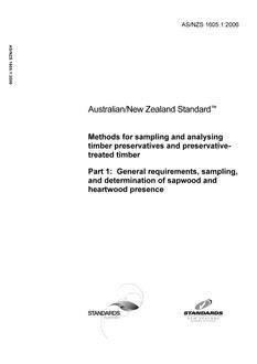 AS/NZS 1605.1: 06/27/2006 Methods for sampling and analysing timber preservatives and preservative-treated timber, Part 1: General requirements, sampling, and determination of sapwood and heartwood presence