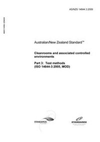 AS/NZS 14644.3: 03/10/2009 Cleanrooms and associated controlled environments, Part 3: Test methods (ISO 14644-3:2005, MOD)