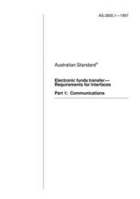 AS 2805.1: 01/01/1997 Electronic funds transfer – Requirements for interfaces – Communications
