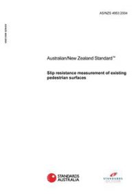 AS/NZS 4663: 10/18/2004 Slip resistance measurement of existing pedestrian surfaces