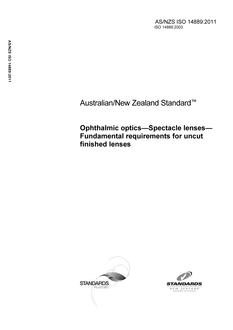 AS/NZS ISO 14889: 04/07/2011 Ophthalmic optics – Spectacle lenses – Fundamental requirements for uncut finished lenses