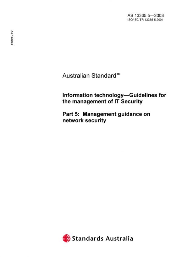 AS 13335.5: 01/01/2003 Information technology – Guidelines for the management of IT Security, Part 5: Management guidance on network security