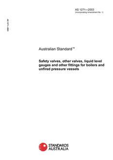 AS 1271: 08/18/2003 Safety valves, other valves, liquid level gauges and other fittings for boilers and unfired pressure vessels