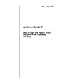AS 3739: 02/08/1990 Data storage and transfer media – Designation of unrecorded diskettes