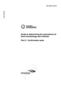 AS 4659.3: 02/03/2015 Guide to determining the equivalence of food microbiology test methods, Part 3: Confirmation tests