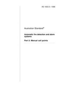 AS 1603.5: 01/01/1996 Automatic fire detection and alarm systems – Manual call points
