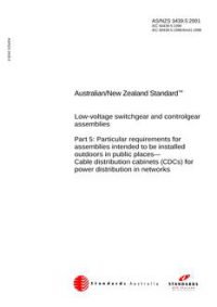 AS/NZS 3439.5: 09/28/2001 Low-voltage switchgear and controlgear assemblies, Part 5: Particular requirements for assemblies intended to be installed outdoors in public places – Cable distribution cabinets (CDCs) for power distribution in networks