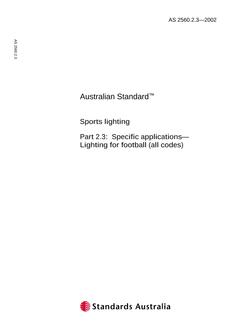 AS 2560.2.3: 01/01/2002 Sports lighting – Specific applications – Lighting for football (all codes) AS 2560.2.3: 01/01/2002 Sports lighting – Specific applications – Lighting for football (all codes)