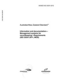 AS/NZS ISO 30301: 07/20/2012 Information and documentation – Management systems for recordkeeping – Requirements (ISO 30301:2011, MOD)