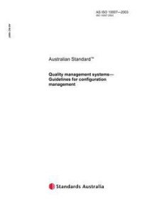 AS ISO 10007: 01/01/2003 Quality management systems – Guidelines for configuration management AS ISO 10007: 01/01/2003 Quality management systems – Guidelines for configuration management
