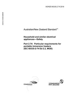 AS/NZS 60335.2.74: 06/29/2018 Household and similar electrical appliances – Safety, Part 2.74: Particular requirements for portable immersion heaters (IEC 60335-2-74 Ed 2.2, MOD)